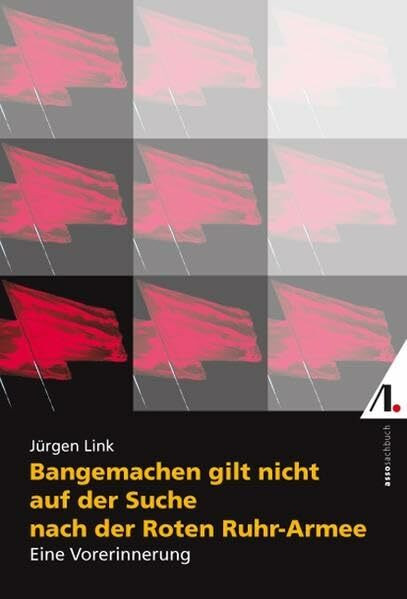 Bangemachen gilt nicht auf der Suche nach der roten Ruhr Armee: Eine Vorerinnerung