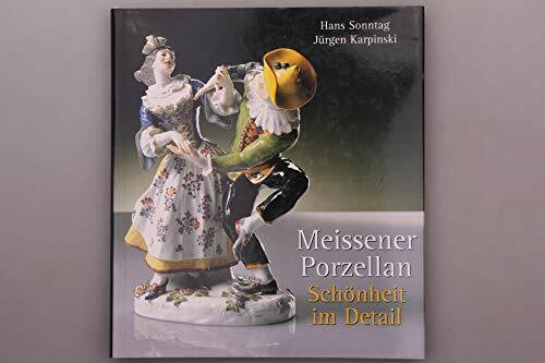 Meissener Porzellan - Schönheit im Detail. Ausgewählte Exponate aus dem Porzellan-Museum der Staatlichen Porzellan-Manufaktur