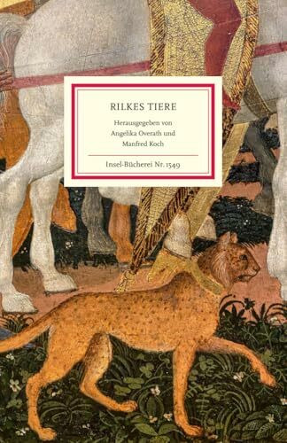 Rilkes Tiere: Gedichte und Prosatexte | Mit zahlreichen farbigen Abbildungen (Insel-Bücherei)