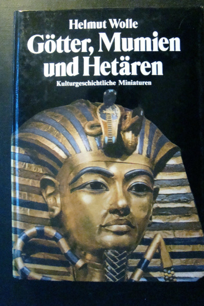 Götter, Mumien und Hetären: Kulturgeschichtliche Miniaturen