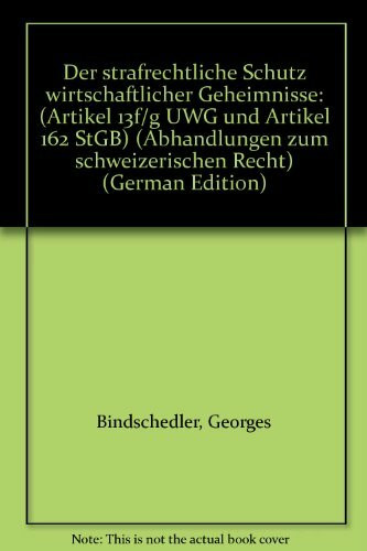 Der strafrechtliche Schutz wirtschaftlicher Geheimnisse. (Artikel 13f/g UWG und Artikel 162 StGB)