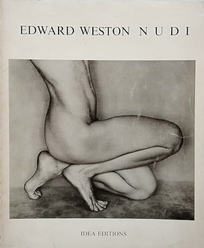 Edward Weston: nudi ; fotografie, brani dai diari e dalle lettere.