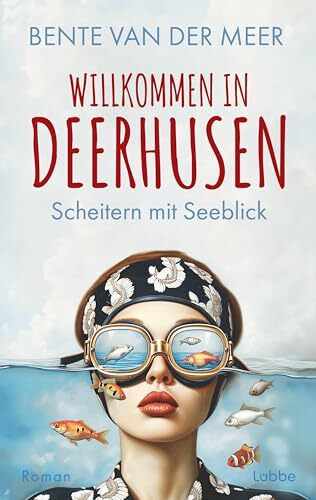 Willkommen in Deerhusen. Scheitern mit Seeblick: Roman. SCHITT'S CREEK meets Nordseeküste. Ein Feelgood-Roman mit Witz und Herz über Familie, Zugehörigkeit und Neuanfänge (Deerhusen-Serie, Band 1)