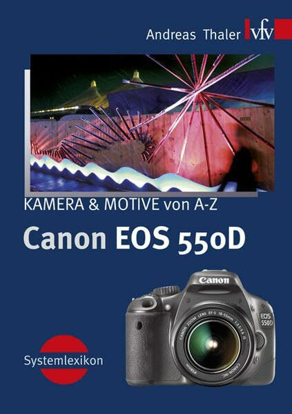 Canon EOS 550D, Kamera & Motive von A-Z: Systemlexikon