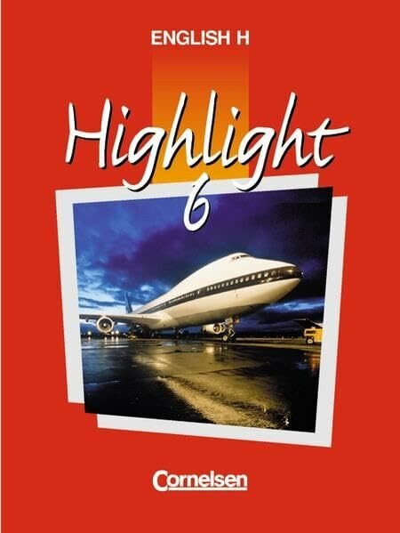 English H/Highlight - Ausgabe A: English H, Highlight, Bd.6A, 10. Schuljahr, Ausgabe für Nordrhein-Westfalen, Hessen, Rheinland-Pfalz, Schleswig-Holstein, Mecklenburg-Vorpommern, Ber