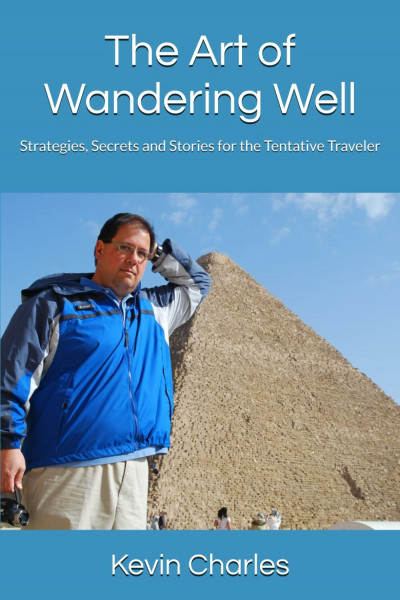 The Art of Wandering Well: Strategies, Secrets and Stories for the Tentative Traveler