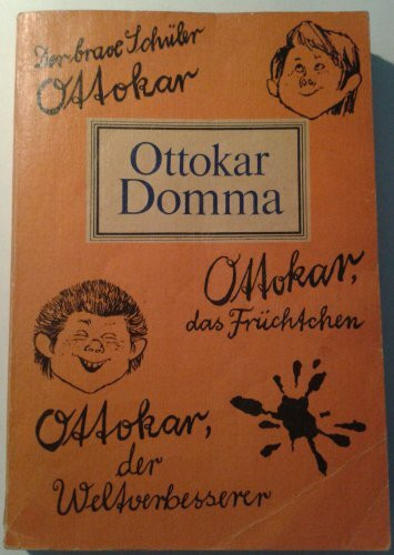 Der brave Schüler Ottokar. Ottokar, das Früchtchen. Ottokar, der Weltverbesserer