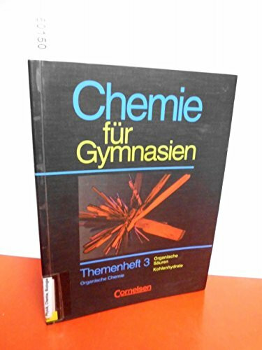 Chemie für Gymnasien - Themenhefte: Chemie für Gymnasien, Länderausgabe D Nordrhein-Westfalen, H.3, Organische Säuren, Kohlenhydrate