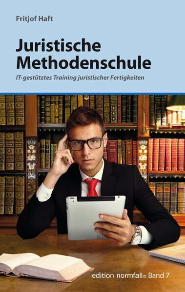 Juristische Methodenschule: IT-gestütztes Training juristischer Fertigkeiten