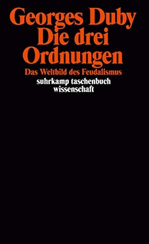 Die drei Ordnungen: Das Weltbild des Feudalismus (suhrkamp taschenbuch wissenschaft)