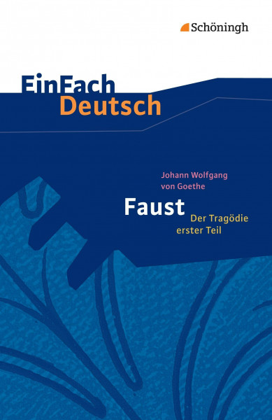 EinFach Deutsch Textausgaben: Johann Wolfgang von Goethe: Faust - Der Tragödie erster Teil Gymnasiale Oberstufe