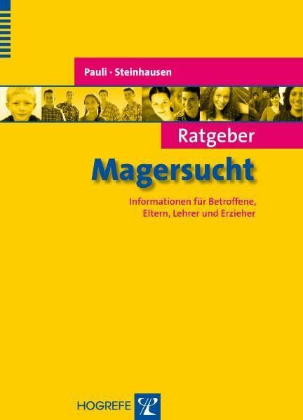 Ratgeber Magersucht: Informationen für Betroffene, Eltern, Lehrer und Erzieher (Ratgeber Kinder- und Jugendpsychotherapie)