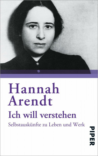 Ich will verstehen: Selbstauskünfte zu Leben und Werk. | Mit einer vollständigen Bibliographie