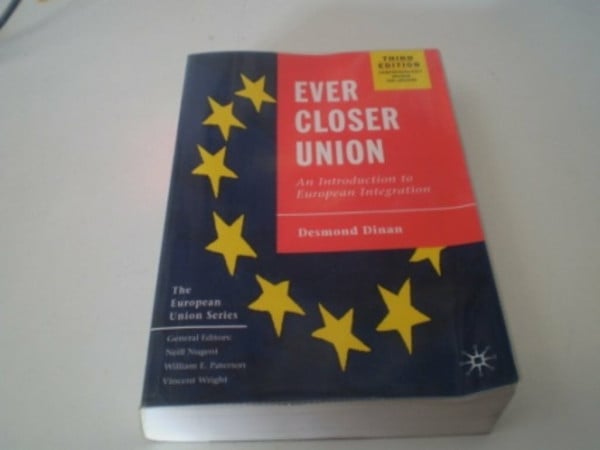 Ever Closer Union: An Introduction to European Integration (European Union)