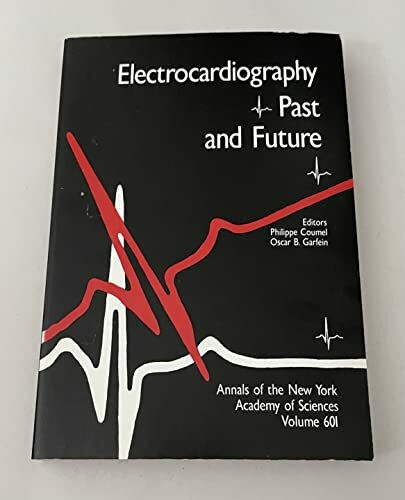 Electrocardiography: Past and Future (Annals of the New York Academy of Sciences)