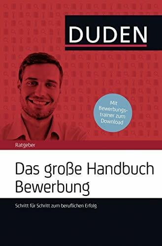 Das große Handbuch Bewerbung: Schritt für Schritt zum beruflichen Erfolg (Duden Ratgeber)