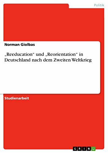 "Reeducation" und "Reorientation" in Deutschland nach dem Zweiten Weltkrieg