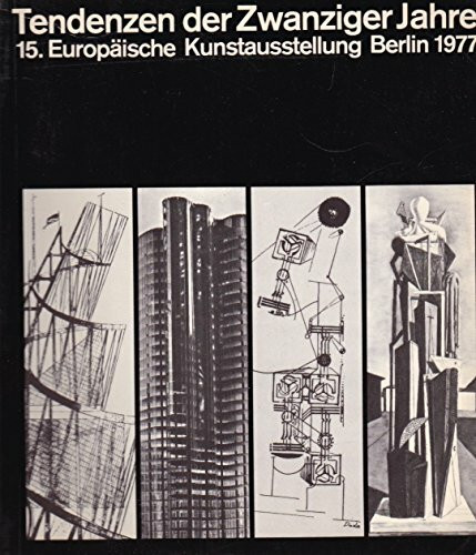 Tendenzen der Zwanziger Jahre: 15. Europäische Kunstausstellung - Berlin 1977. Katalog zur 15. Kunstausstellung des Europarats in Berlin 1977