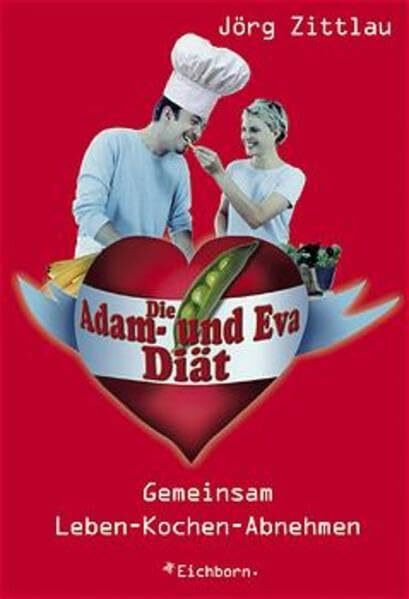 Die Adam-und-Eva-Diät: Gemeinsam leben - kochen - abnehmen