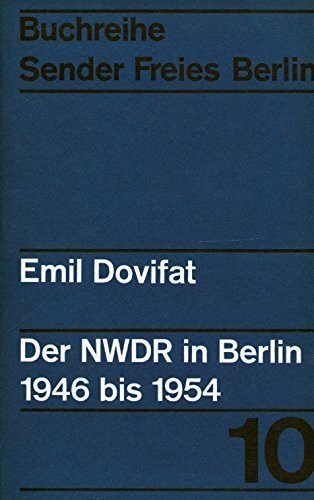 Der NWDR in Berlin 1946 bis 1954