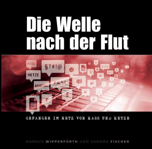 Die Welle nach der Flut: Gefangen im Netz von Hass und Hetze