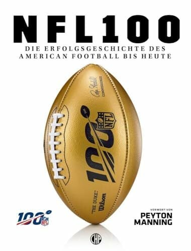 NFL – Die Erfolgsgeschichte des American Football bis heute: Wissensbuch ab 12 Jahren über die besten Spieler, Goals und Rekorde der National Football League