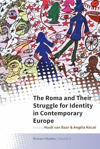 The Roma and Their Struggle for Identity in Contemporary Europe (New Directions in Romani Studies, 3)