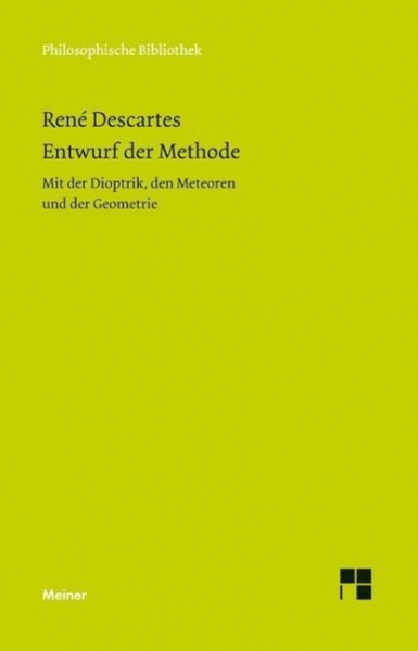 Entwurf der Methode. Mit der Dioptrik, den Meteoren und der Geometrie