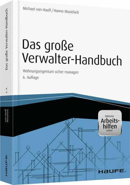 Das große Verwalter-Handbuch - inkl. Arbeitshilfen online: Wohnungseigentum sicher managen (Haufe Fachbuch)