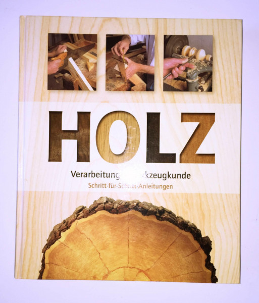 Holz: Verarbeitung, Werkzeugkunde: Schritt-für-Schritt-Anleitungen