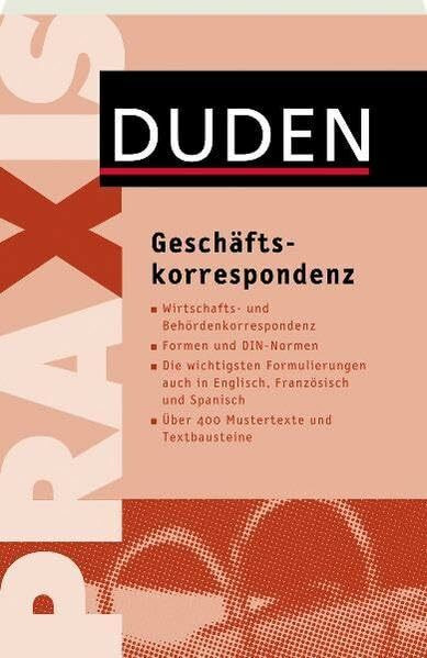 Duden Praxis - Geschäftskorrespondenz: Professionelle Briefe und E-Mails schreiben. Inkl. zahlreicher Vorlagen zum Download (Duden Ratgeber)