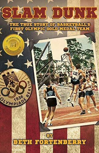 Slam Dunk: The True Story of Basketball's First Olympic Gold Medal Team