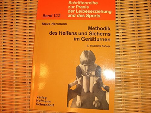 Methodik des Helfens und Sicherns im Geräteturnen (Schriftenreihe zur Praxis der Leibeserziehung und des Sports)