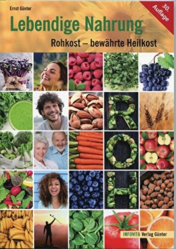 Lebendige Nahrung: Rohkost - bewährte Heilkost. Mit 100 Rezepten und Ratgeber. Lebendige Nahrung: Rohkost - bewährte Heilkost. Mit 100 Rezepten und Ratgeber.