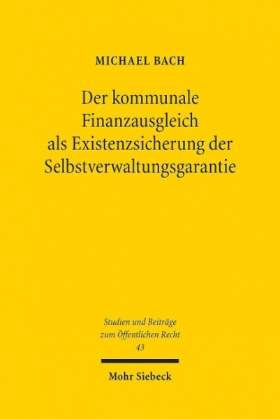 Der kommunale Finanzausgleich als Existenzsicherung der Selbstverwaltungsgarantie