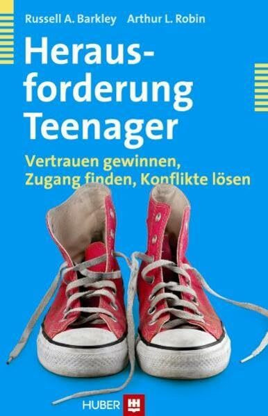 Herausforderung Teenager: Vertrauen gewinnen, Zugang finden, Konflikte lösen