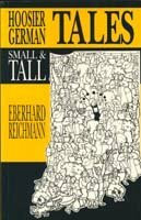 Hoosier German Tales Small & Tall (German-american Center and Indiana German Heritage Society, Band 3)