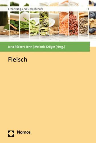 Fleisch: Vom Wohlstandssymbol zur Gefahr für die Zukunft (Ernährung und Gesellschaft)