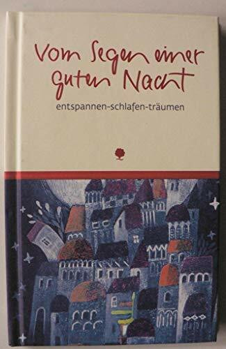 Vom Segen einer guten Nacht: entspannen, schlafen, träumen (Eschbacher Lebensschätze)