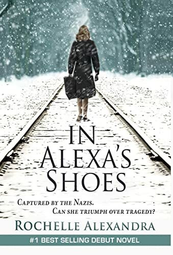 In Alexa's Shoes: Captured by the Nazis, can she triumph over tragedy? (A gripping WWII historical fiction novel)