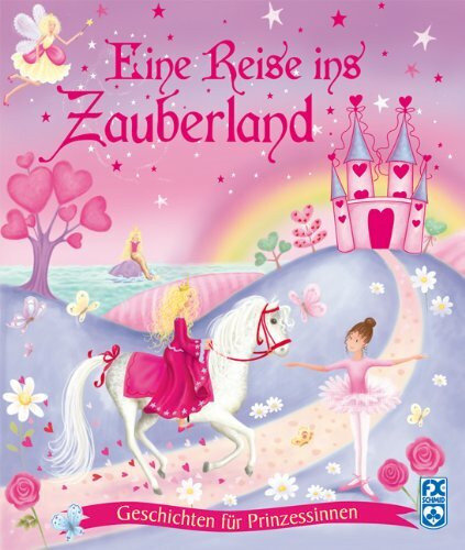 Eine Reise ins Zauberland: Geschichten für Prinzessinnen