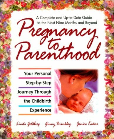 Pregnancy to Parenthood: Your Personal Step-By-Step Journey Through the Childbirth Experience