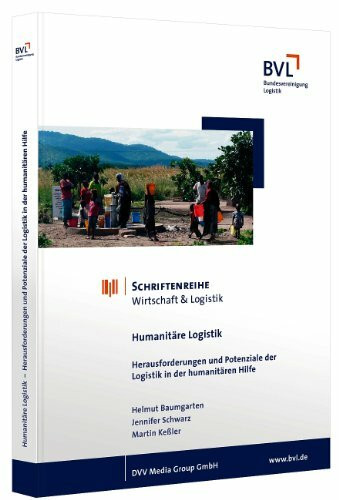 Humanitäre Logistik: Herausforderungen und Potenziale der Logistik in der humanitären Hilfe