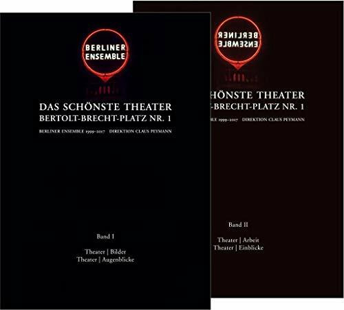 Das schönste Theater. Bertolt-Brecht Platz Nr. 1: Berliner Ensemble, Direktion Claus Peymann 1999-2017. Erinnerungen und Bilanz. Ein Foto- und Materialienband