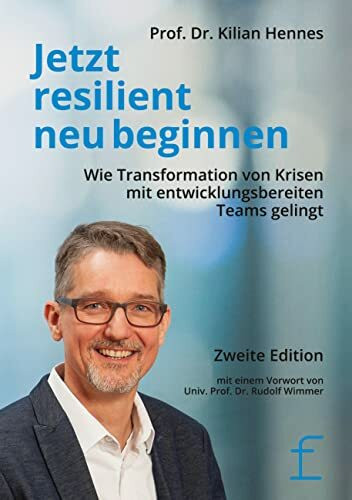 Jetzt resilient neu beginnen: Wie Transformation von Krisen mit entwicklungsbereiten Teams gelingt