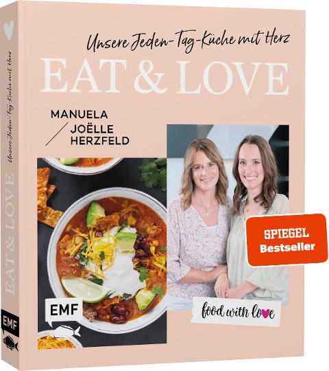 Food with love: Eat & Love - Unsere Jeden-Tag-Küche mit Herz