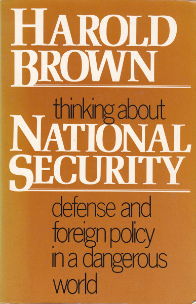 Thinking About National Security: Defense And Foreign Policy In A Dangerous World