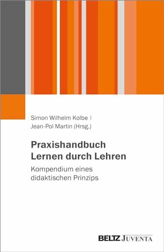 Praxishandbuch Lernen durch Lehren: Kompendium eines didaktischen Prinzips