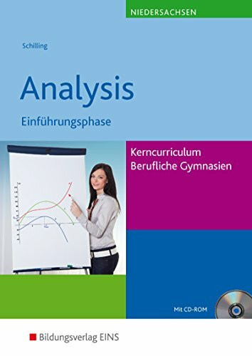 Mathematik / Mathematik - Ausgabe für das Kerncurriculum für Berufliche Gymnasien in Niedersachsen: Ausgabe für das Kerncurriculum für Berufliche ... / Analysis Einführungsphase: Schülerband