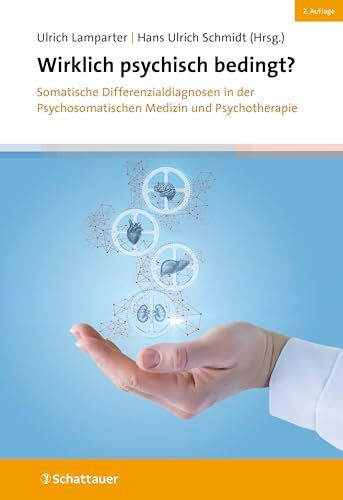 Wirklich psychisch bedingt?: Somatische Differenzialdiagnosen in der Psychosomatischen Medizin und Psychotherapie